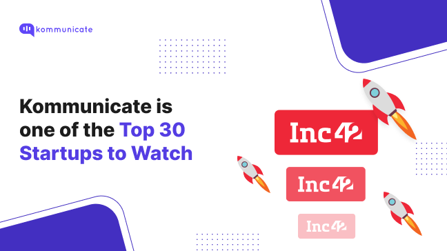 Kommunicate is one of the Top 30 Startups to Watch