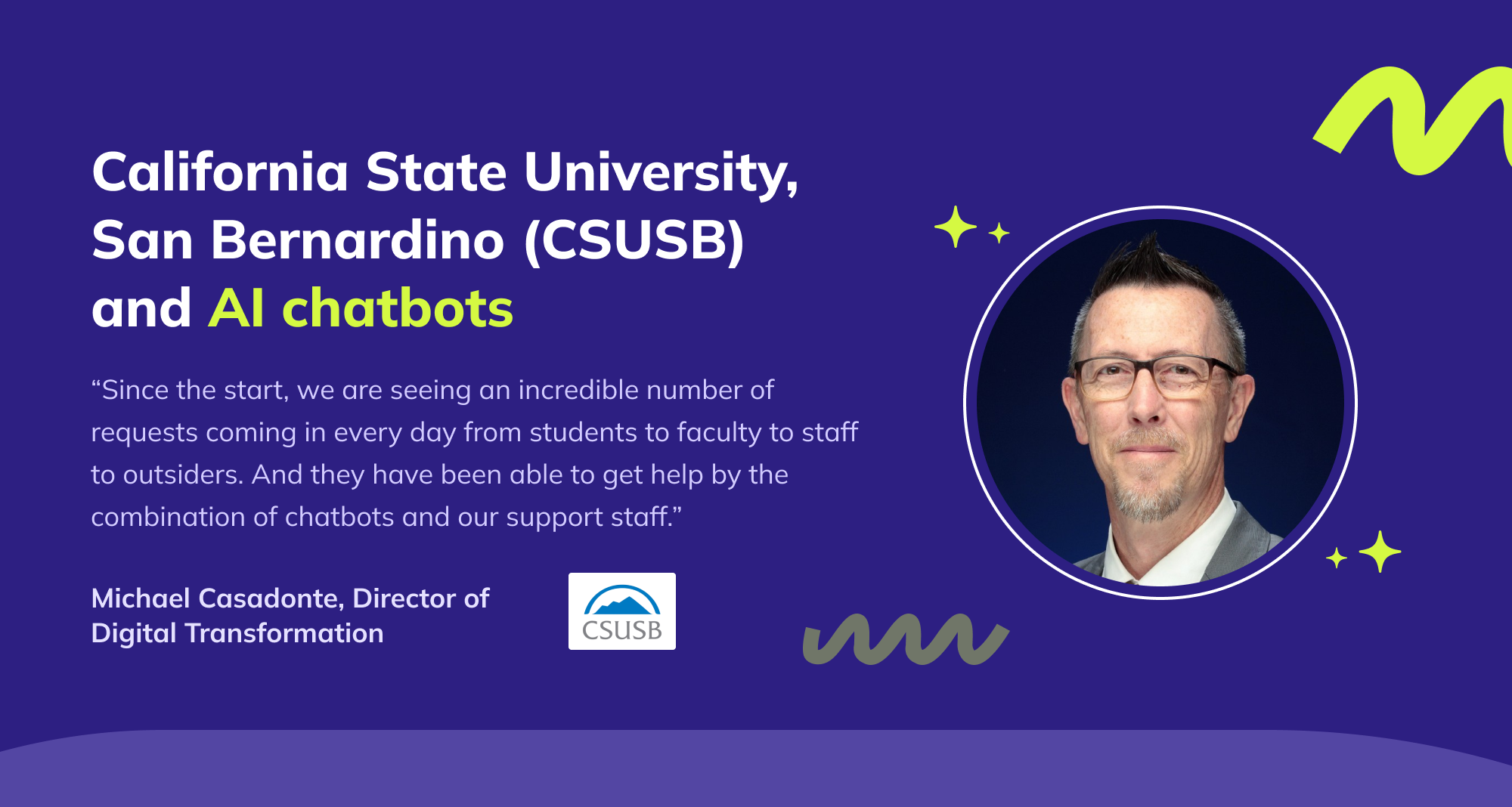Promotional graphic for California State University, San Bernardino (CSUSB) discussing AI chatbots. It features a quote from Michael Casadonte, Director of Digital Transformation, praising the effectiveness of chatbots in assisting students, faculty, staff, and outsiders. The image has a purple background with white and neon green text, and includes a circular portrait of Casadonte.